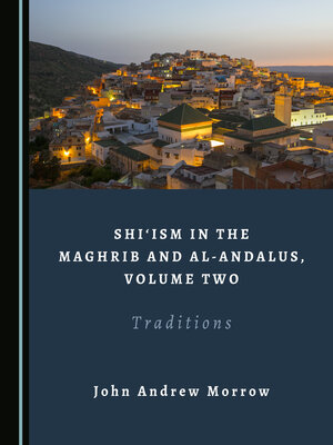 cover image of Shi'ism in the Maghrib and al-Andalus, Volume Two